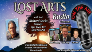 Lost Arts Radio Show #99 – Guests James Grundvig, Kevin Barry and Louis Conte