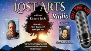 Lost Arts Radio Show #36 – Special Guest Dr. Andrew Moulden