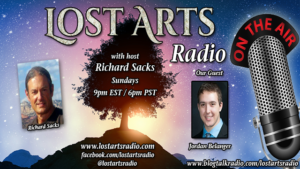 Lost Arts Radio Show #173 – Special Guest Jordan Belanger