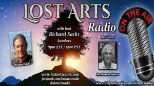 Lost Arts Radio Show #174 – Special Guest Dr. Robert Morse