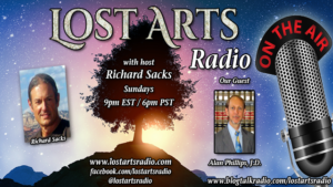 Lost Arts Radio Show #185 – Special Guest Alan Phillips, J.D.