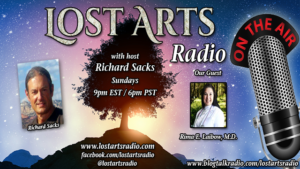 Lost Arts Radio Show #187 – Special Guest Dr. Rima Laibow