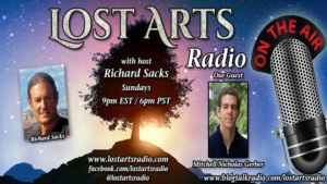 Lost Arts Radio Show #189 – Special Guest Mitchell Nicholas Gerber