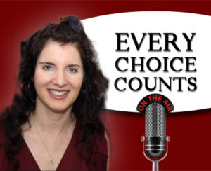 Every Choice Counts Podcast with host, Dara Berger and Special Guest Maria Rickert Hong