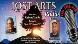 Lost Arts Radio Show #201 – Special Guest Dr. Ben Sweeney