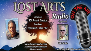 Lost Arts Radio Show #224 – Special Guest Mark Steele