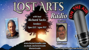 Lost Arts Radio Show #252 – Special Guest Russ Tanner