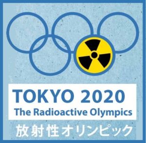 Tokyo 2020 – The Radioactive Olympics