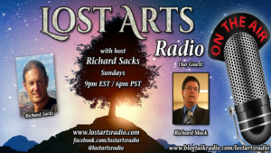 Lost Arts Radio Show #309 – Special Guest Richard Mack (Part 2 of 2)
