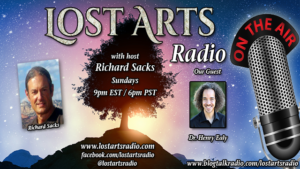 Lost Arts Radio Show #368 – Special Guest Dr. Henry Ealy