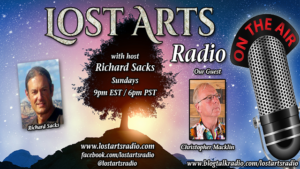 Lost Arts Radio Show #288 – Special Guest Christopher Macklin