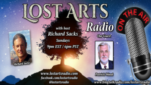Lost Arts Radio Show #295 – Special Guest Patrick Wood