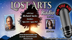 Lost Arts Radio Show #347 – Special Guest Julie Wentz