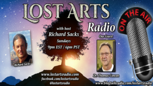 Lost Arts Radio Show #317 – Special Guest Dr. Thomas Cowan