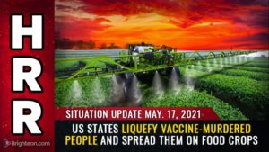 Now 20 US states liquefy vaccine-murdered people and spread their flesh goo on food crops as “fertilizer”