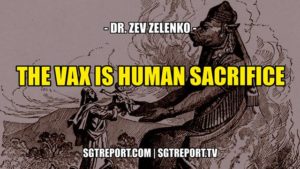 The Vax is Human Sacrifice — Dr. Zev Zelenko