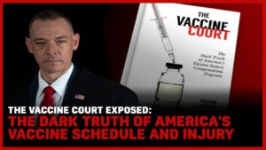 The Vaccine Court Exposed: The Dark Truth Of America’s Vaccine Schedule