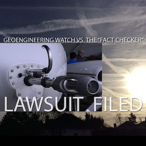 Geoengineering Watch Vs. The “Fact Checker”, Lawsuit Filed