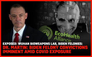 EXPOSED: Wuhan Bioweapons Lab, Biden Felonies: Dr. Martin: Biden Felony Convictions Imminent