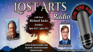Lost Arts Radio Show #390 – Special Guest Dr. Bryan Ardis