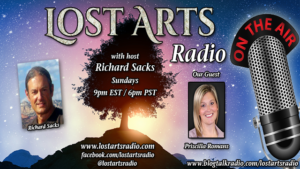 Lost Arts Radio Show #398 – Special Guest Priscilla Romans