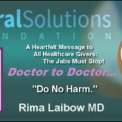 Dr. Rima Video:  Doctor to Doctor: Do No Harm!